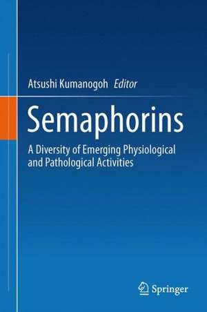 Semaphorins: A Diversity of Emerging Physiological and Pathological Activities de Atsushi Kumanogoh