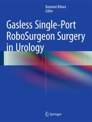 Gasless Single-Port RoboSurgeon Surgery in Urology de Kazunori Kihara