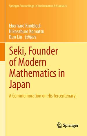 Seki, Founder of Modern Mathematics in Japan: A Commemoration on His Tercentenary de Eberhard Knobloch