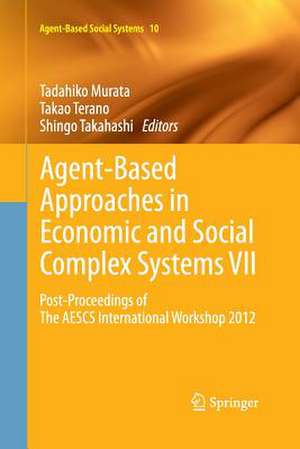 Agent-Based Approaches in Economic and Social Complex Systems VII: Post-Proceedings of The AESCS International Workshop 2012 de Tadahiko Murata