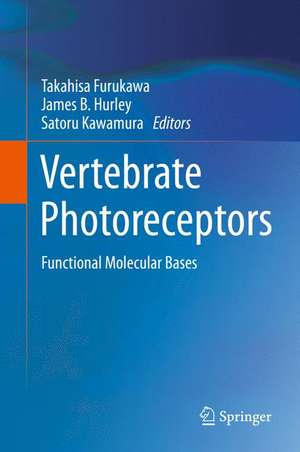 Vertebrate Photoreceptors: Functional Molecular Bases de Takahisa Furukawa