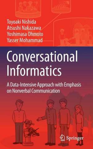 Conversational Informatics: A Data-Intensive Approach with Emphasis on Nonverbal Communication de Toyoaki Nishida