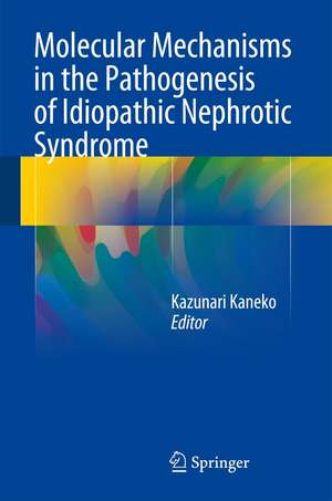 Molecular Mechanisms in the Pathogenesis of Idiopathic Nephrotic Syndrome de Kazunari Kaneko