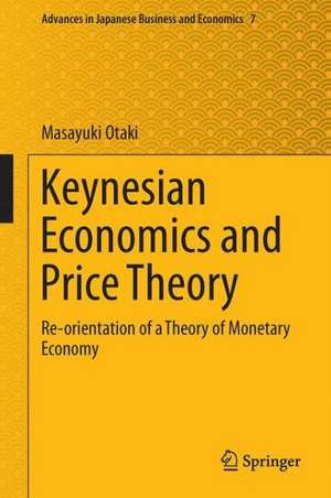 Keynesian Economics and Price Theory: Re-orientation of a Theory of Monetary Economy de Masayuki Otaki