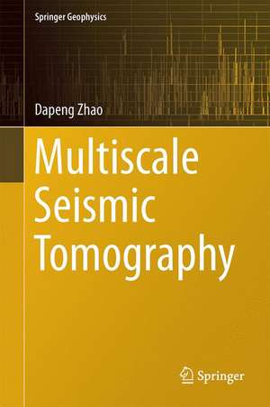 Multiscale Seismic Tomography de Dapeng Zhao