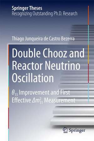 Double Chooz and Reactor Neutrino Oscillation: θ_13 Improvement and First Effective Δm^2_31 Measurement de Thiago Junqueira de Castro Bezerra