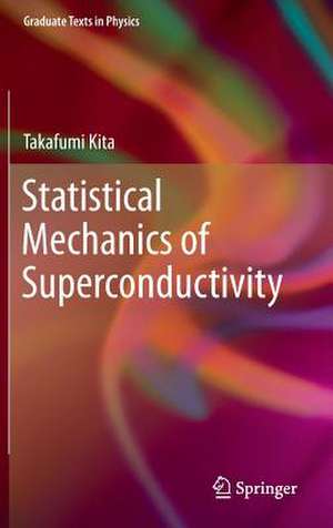 Statistical Mechanics of Superconductivity de Takafumi Kita