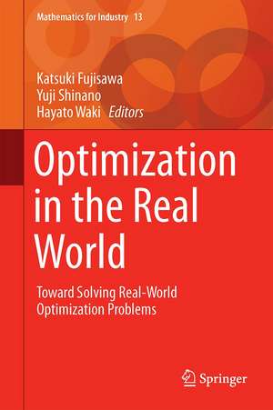 Optimization in the Real World: Toward Solving Real-World Optimization Problems de Katsuki Fujisawa