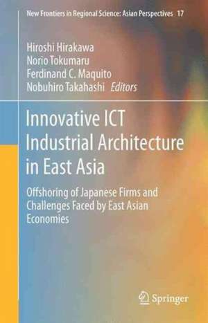 Innovative ICT Industrial Architecture in East Asia: Offshoring of Japanese Firms and Challenges Faced by East Asian Economies de Hitoshi Hirakawa