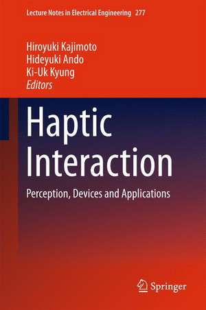 Haptic Interaction: Perception, Devices and Applications de Hiroyuki Kajimoto