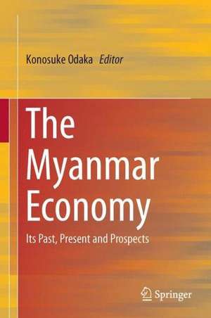 The Myanmar Economy: Its Past, Present and Prospects de Konosuke Odaka