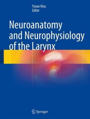 Neuroanatomy and Neurophysiology of the Larynx de Yasuo Hisa