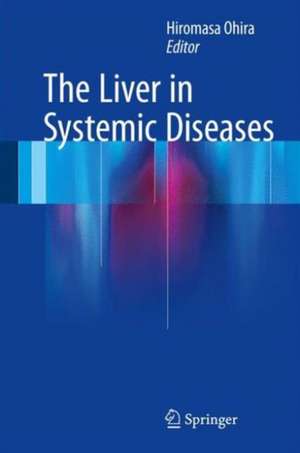 The Liver in Systemic Diseases de Hiromasa Ohira