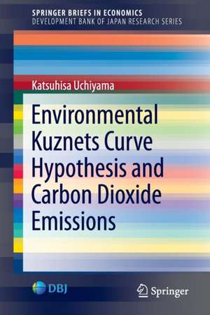 Environmental Kuznets Curve Hypothesis and Carbon Dioxide Emissions de Katsuhisa Uchiyama