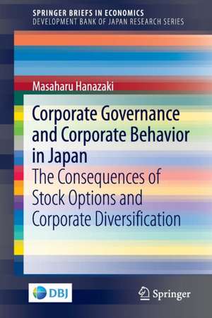 Corporate Governance and Corporate Behavior in Japan: The Consequences of Stock Options and Corporate Diversification de Masaharu Hanazaki