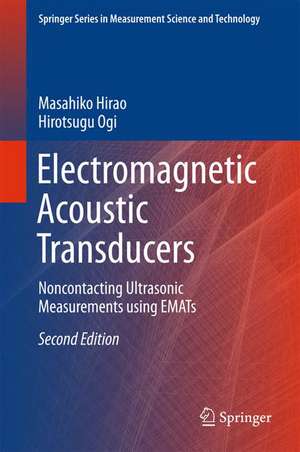 Electromagnetic Acoustic Transducers: Noncontacting Ultrasonic Measurements using EMATs de Masahiko Hirao