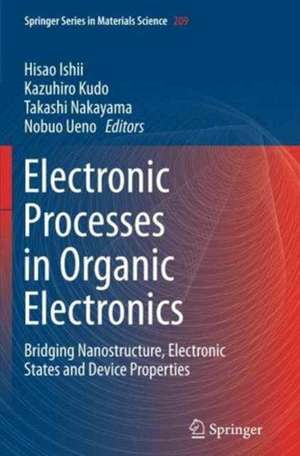 Electronic Processes in Organic Electronics: Bridging Nanostructure, Electronic States and Device Properties de Hisao Ishii