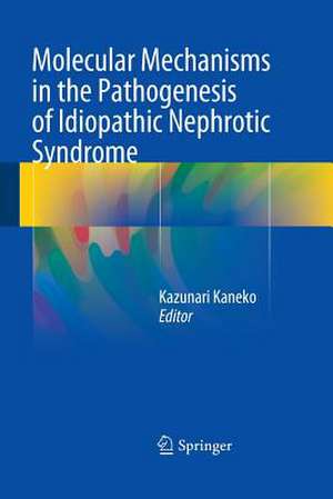 Molecular Mechanisms in the Pathogenesis of Idiopathic Nephrotic Syndrome de Kazunari Kaneko