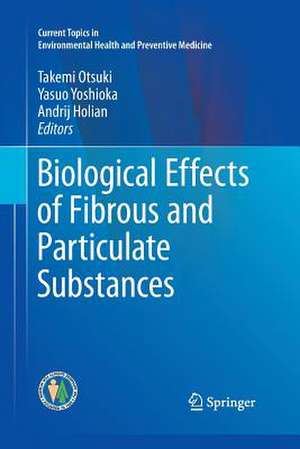 Biological Effects of Fibrous and Particulate Substances de Takemi Otsuki