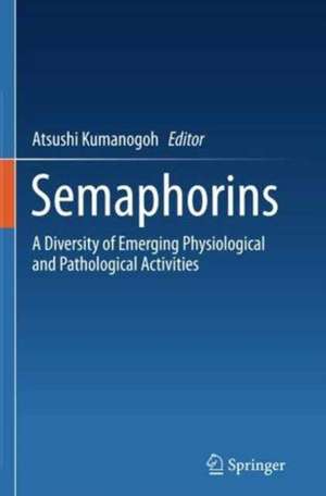 Semaphorins: A Diversity of Emerging Physiological and Pathological Activities de Atsushi Kumanogoh