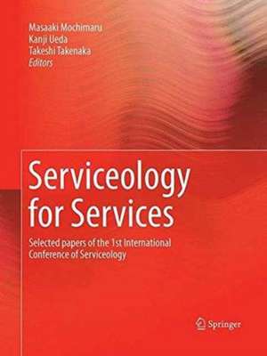 Serviceology for Services: Selected papers of the 1st International Conference of Serviceology de Masaaki Mochimaru