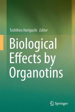 Biological Effects by Organotins de Toshihiro Horiguchi