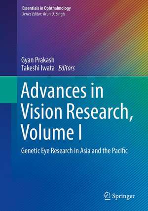 Advances in Vision Research, Volume I: Genetic Eye Research in Asia and the Pacific de Gyan Prakash