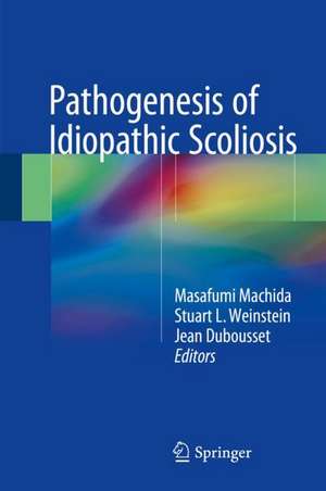 Pathogenesis of Idiopathic Scoliosis de Masafumi Machida