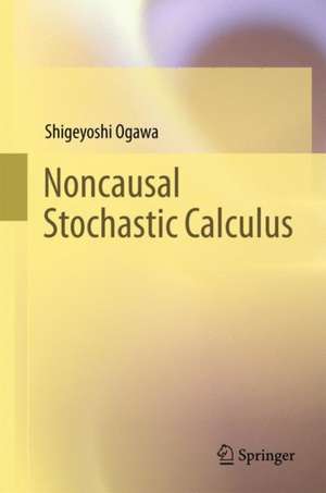 Noncausal Stochastic Calculus de Shigeyoshi Ogawa