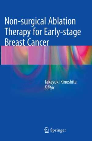 Non-surgical Ablation Therapy for Early-stage Breast Cancer de Takayuki Kinoshita