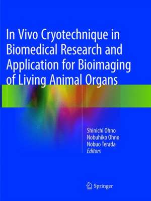 In Vivo Cryotechnique in Biomedical Research and Application for Bioimaging of Living Animal Organs de Shinichi Ohno