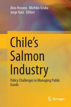 Chile’s Salmon Industry: Policy Challenges in Managing Public Goods de Akio Hosono