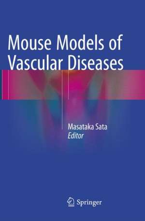 Mouse Models of Vascular Diseases de Masataka Sata