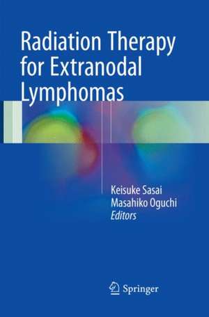 Radiation Therapy for Extranodal Lymphomas de Keisuke Sasai