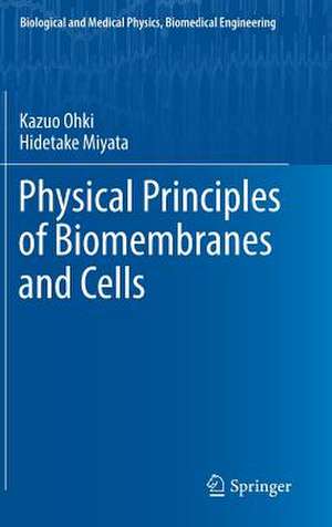 Physical Principles of Biomembranes and Cells de Kazuo Ohki