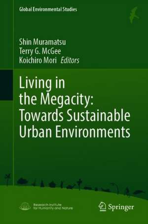 Living in the Megacity: Towards Sustainable Urban Environments de Shin Muramatsu