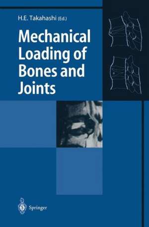 Mechanical Loading of Bones and Joints de Hideaki E. Takahashi