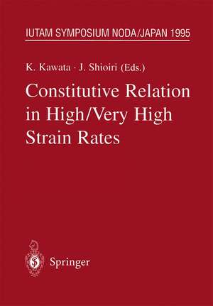 Constitutive Relation in High/Very High Strain Rates: IUTAM Symposium Noda, Japan October 16–19, 1995 de Kozo Kawata