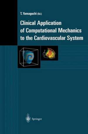 Clinical Application of Computational Mechanics to the Cardiovascular System de T. Yamaguchi