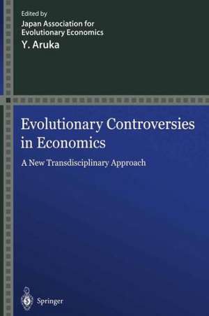 Evolutionary Controversies in Economics: A New Transdisciplinary Approach de Japan Association for Evolutionary Economics