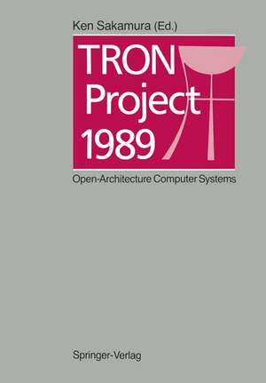 TRON Project 1989: Open-Architecture Computer Systems de Ken Sakamura