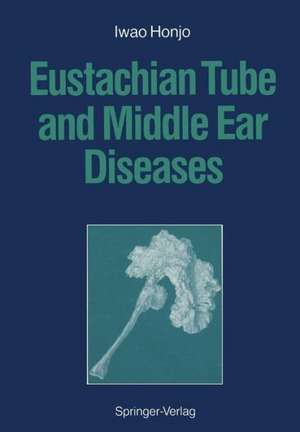 Eustachian Tube and Middle Ear Diseases de Iwao Honjo