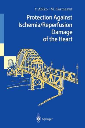 Protection Against Ischemia/Reperfusion Damage of the Heart de Yasushi Abiko