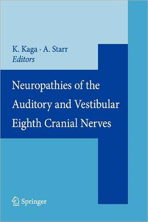 Neuropathies of the Auditory and Vestibular Eighth Cranial Nerves de Kimitaka Kaga