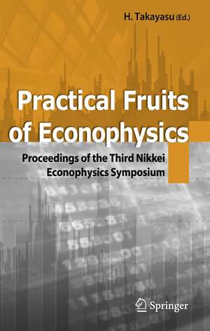 Practical Fruits of Econophysics: Proceedings of The Third Nikkei Econophysics Symposium de Hideki Takayasu