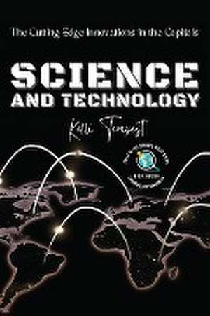 Science and Technology-The Cutting Edge Innovations in the Capitals de Kelli Tempest