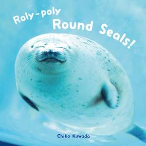 Roly-Poly Round Seals! de Chiho Kuwada