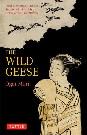 The Wild Geese: The modern classic that was the source for the highly acclaimed film, 'The Mistriss' de Ogai Mori