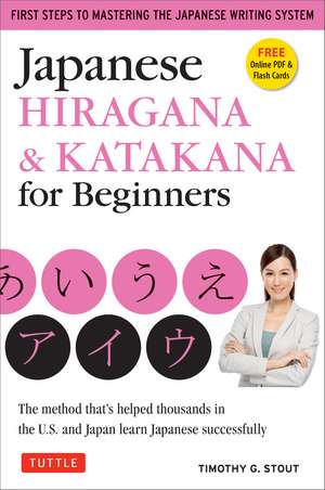 Japanese Hiragana & Katakana for Beginners: First Steps to Mastering the Japanese Writing System (Includes Online Media: Flash Cards, Writing Practice Sheets and Self Quiz) de Timothy G. Stout