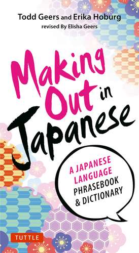 Making Out in Japanese: A Japanese Language Phrase Book (Japanese Phrasebook) de Todd Geers